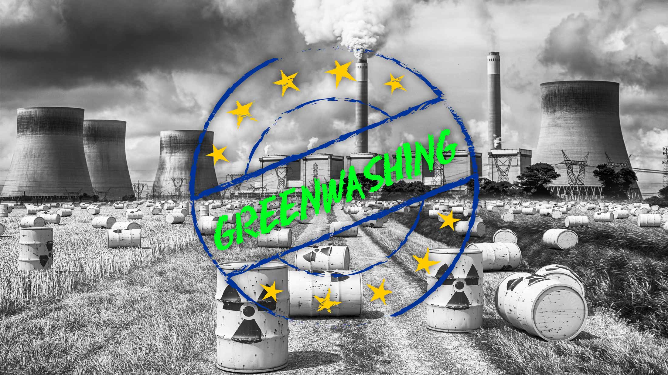 Ein Atomkraftwerk mit 6 Reaktorblöcken, davor liegen Atommüllfässer verteilt - im Vordergrund ein Stempelabdruck in den Farben der EU mit dem Text "Greenwashing"